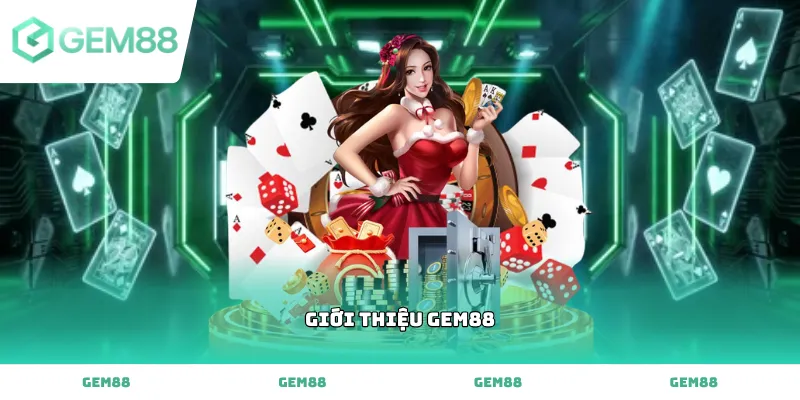 Giới thiệu Gem88 thương hiệu giải trí trực tuyến hàng đầu hiện nay